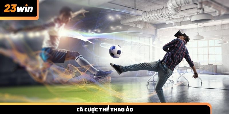 Các kèo cá cược thể thao ảo và kinh nghiệm dự đoán từ 23WIN