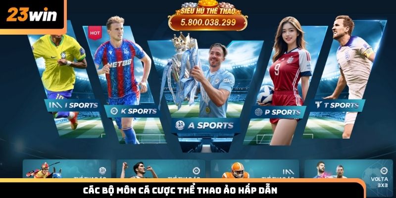 Các bộ môn cá cược thể thao ảo hấp dẫn 23win