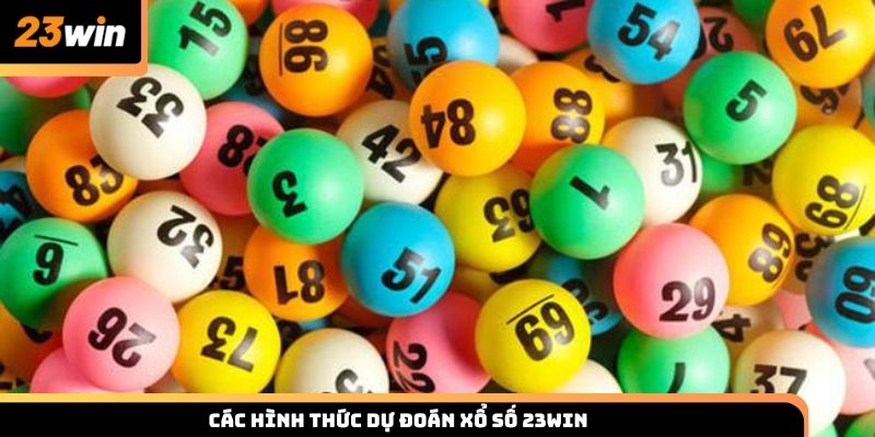 Các hình thức dự đoán xổ số 23win cho thành viên
