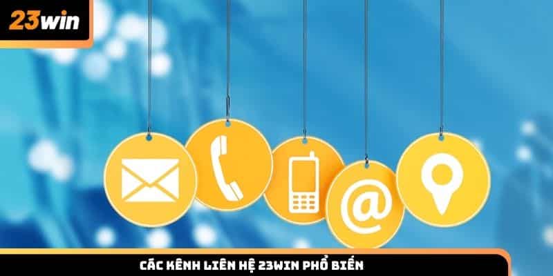Các kênh liên hệ 23win phổ biến nhất cho hội viên