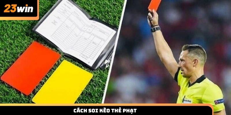 Cách soi kèo thẻ phạt thắng lớn cho cao thủ 23win