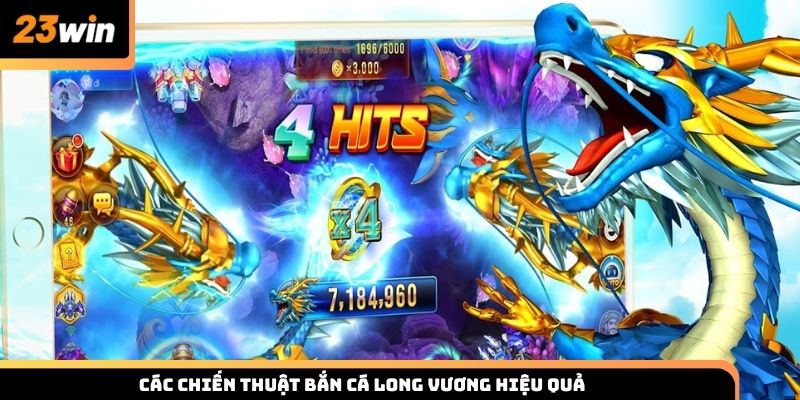 Các chiến thuật bắn cá Long Vương hiệu quả từ 23win