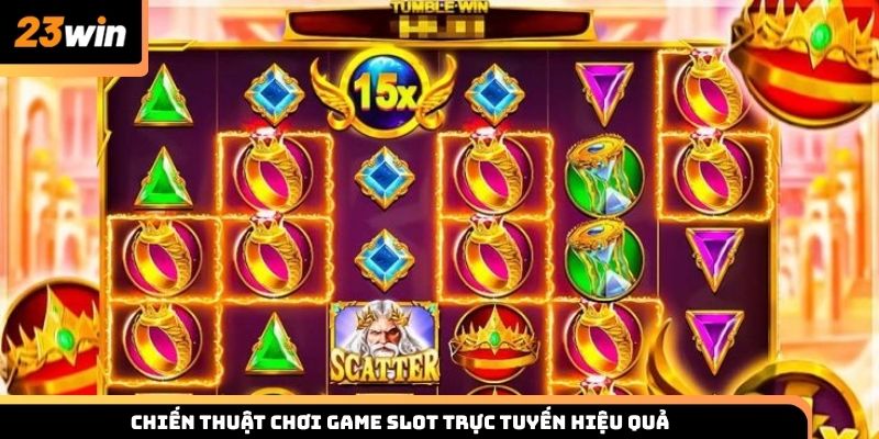 Chiến thuật chơi game slot trực tuyến hiệu quả tại 23win