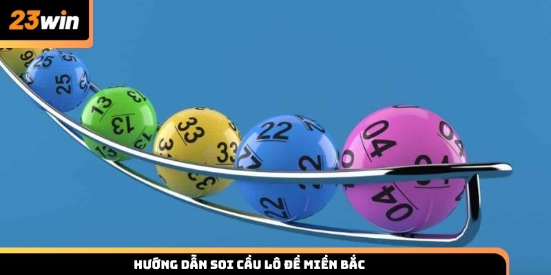 Hướng dẫn soi cầu lô đề miền Bắc qua các phương pháp phổ biến