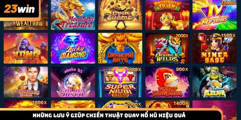 Những lưu ý giúp chiến thuật quay nổ hũ hiệu quả tại 23win