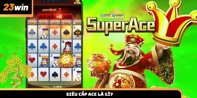 Tìm hiểu về tựa game siêu cấp ACE là gì?