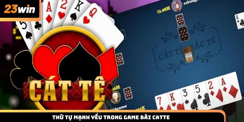 Thứ tự mạnh yếu các lá bài trong Catte