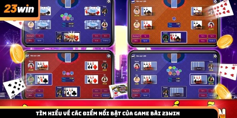 Tìm hiểu những điểm nổi bật của sảnh game bài 23win