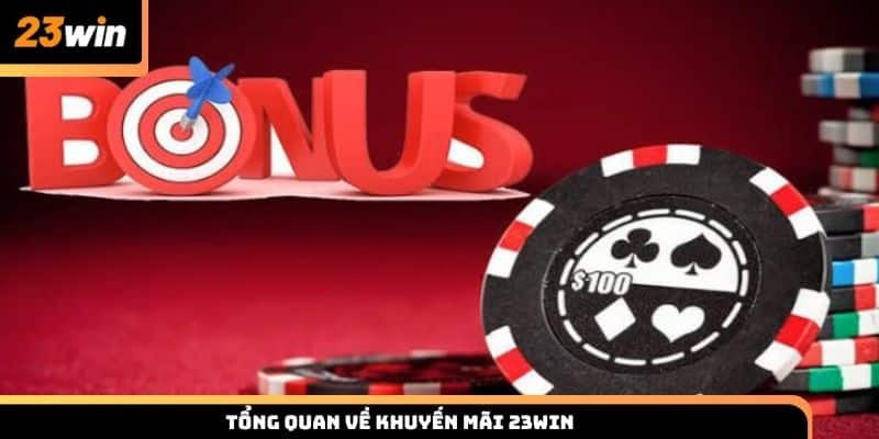 Tìm hiểu tổng quan thông tin về khuyến mãi 23win