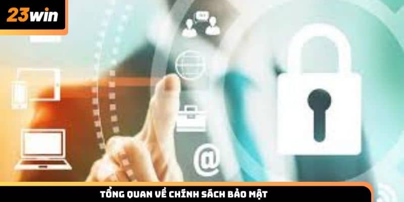 Tổng quan về chính sách bảo mật 23WIN