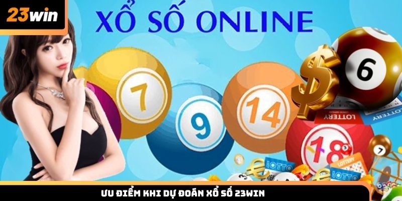 Ưu điểm khi tham gia dự đoán xổ số tại nhà cái uy tín 23win