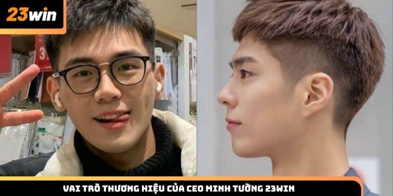 Vai trò thương hiệu của CEO Minh Tường 23win