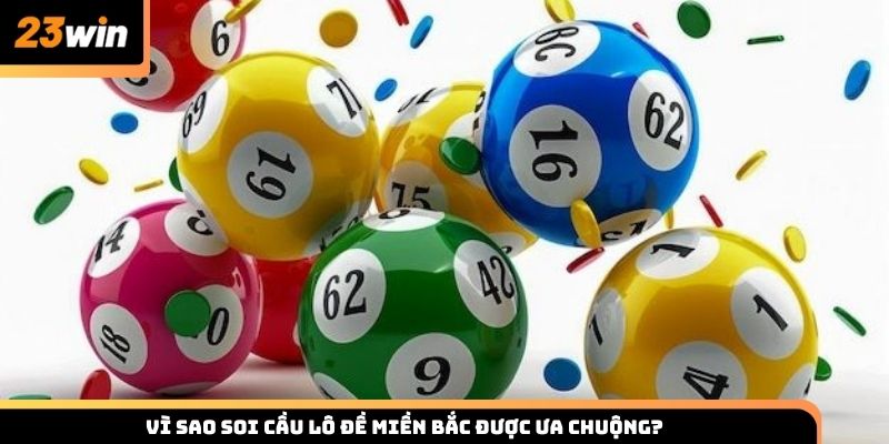 Vì sao soi cầu lô đề miền Bắc được ưa chuộng?